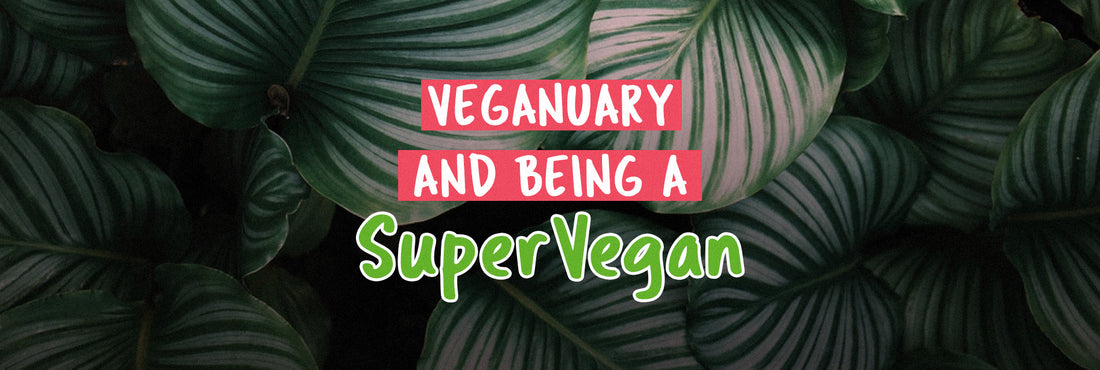 Veganuary and being a supervegan